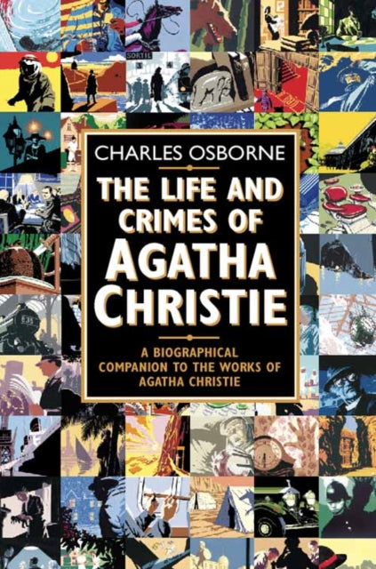 Book Cover of The Life and Crimes of Agatha Christie by Charles Osborne (Paperback)