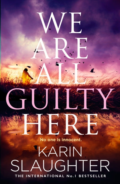 We Are All Guilty Here by Karin Slaughter - Hardcover