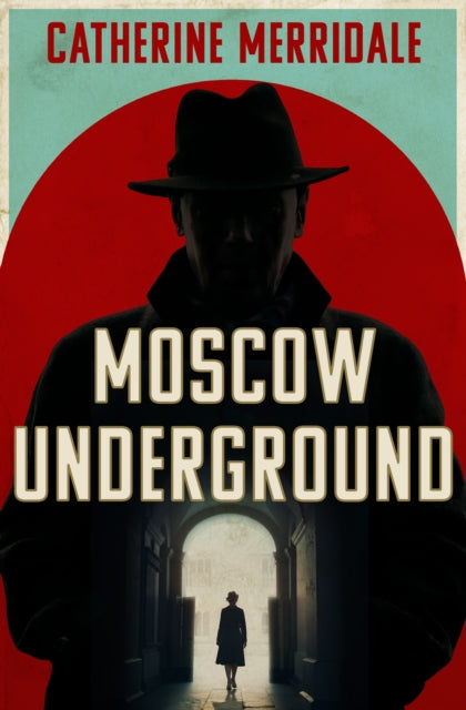 Moscow Underground by Catherine Merridale - Hardcover