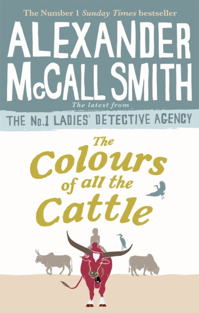 The Colours of All the Cattle by Alexander McCall Smith - Paperback book