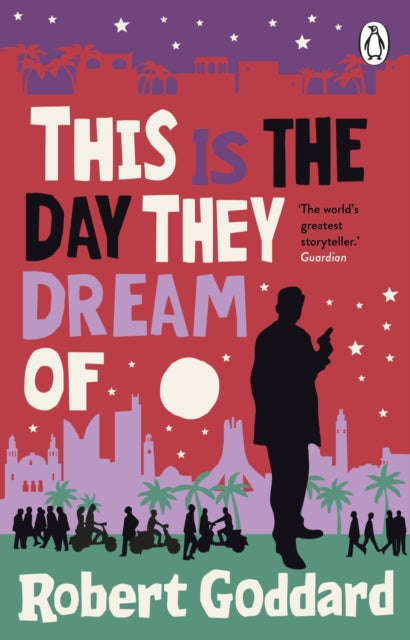 book cover of This is the Day They Dream Of by Robert Goddard (Paperback)