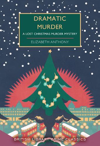 Dramatic Murder: A Lost Christmas Murder Mystery by Elizabeth Anthony - Paperback book