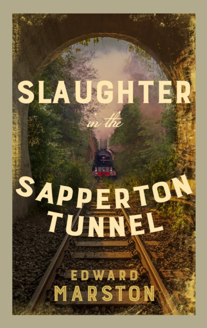 Slaughter in the Sapperton Tunnel by Edward Marston - Paperback book