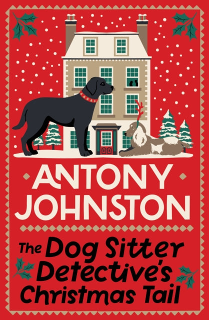 The Dog Sitter Detective's Christmas Tail  by Antony Johnston - Hardcover book