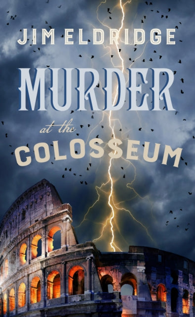 Murder at the Colosseum by Jim Eldridge - Hardcover