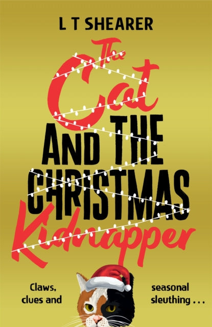 The Cat and the Christmas Kidnapper by L T Shearer - Hardcover book