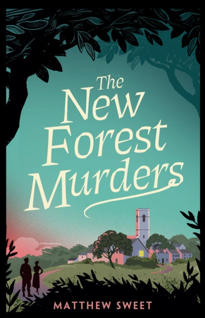 The New Forest Murders by Matthew Sweet - Hardcover