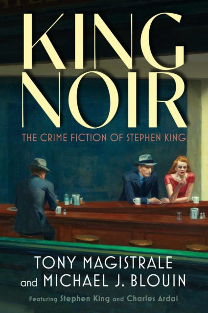 King Noir: The Crime Fiction of Stephen King by Tony Magistrale and Michael J. Blouin - Paperback