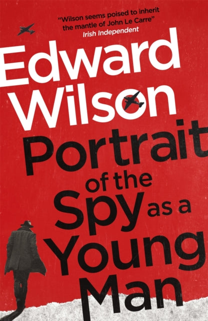 Portrait of the Spy as a Young Man by Edward Wilson - Paperback