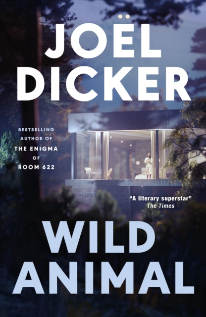 Book cover of 'Wild Animal' by Joel Dicker with a modern house at night.