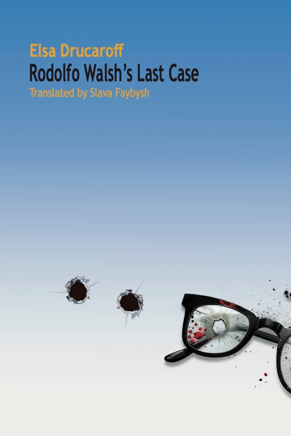 Rodolfo Walsh’s Last Case by Elsa Drucaroff - Paperback book