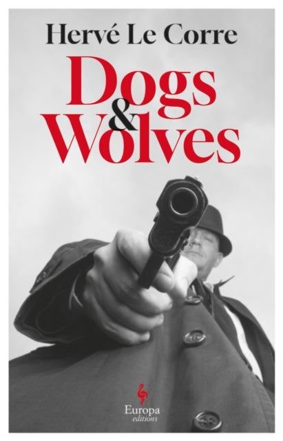 Dogs and Wolves by Hervé Le Corre - Paperback