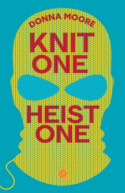 Book Cover of Knit One, Heist One by Donna Moore (Paperback)