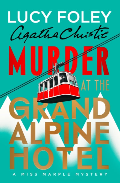 Book cover of 'Murder at the Grand Alpine Hotel' by Lucy Foley with a cable car and mountain background.