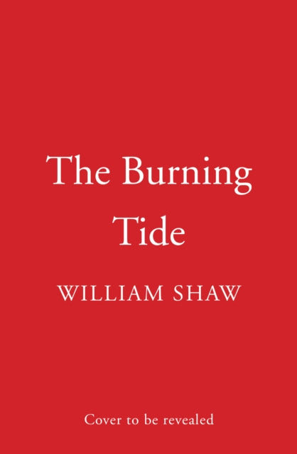 The Burning Tide by William Shaw (Hardcover)