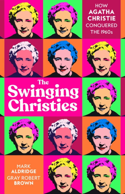Book Cover of The Swinging Christies by Mark Aldridge and Gray Robert Brown (Hardcover)