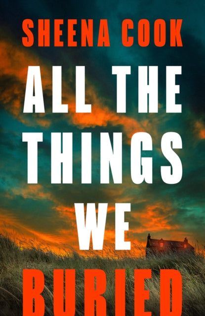 Book Cover of All the Things We Buried by Sheena Cook (Hardcover)