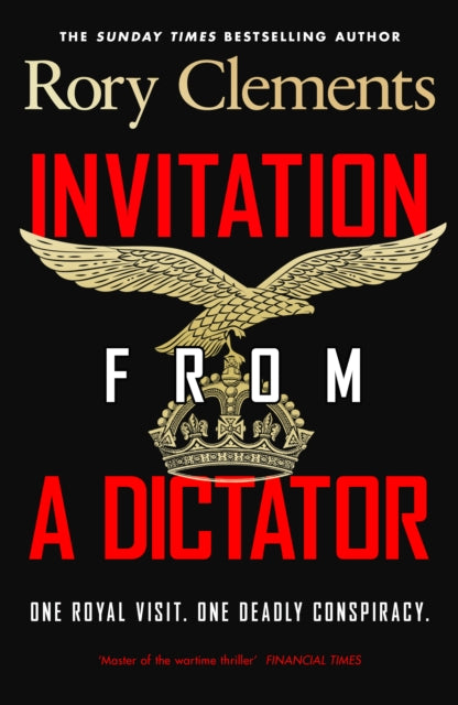 Book cover of 'Invitation from a Dictator' by Rory Clements with an eagle and crown emblem.