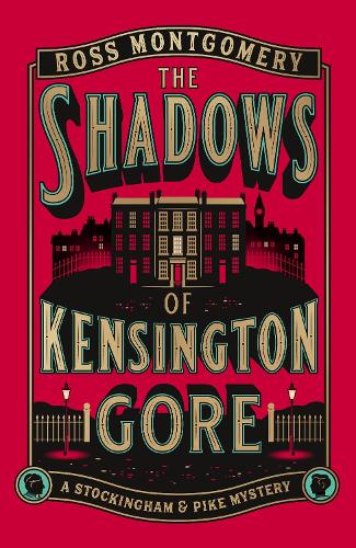 Book Cover of The Shadows of Kensington Gore by Ross Montgomery (Hardcover)