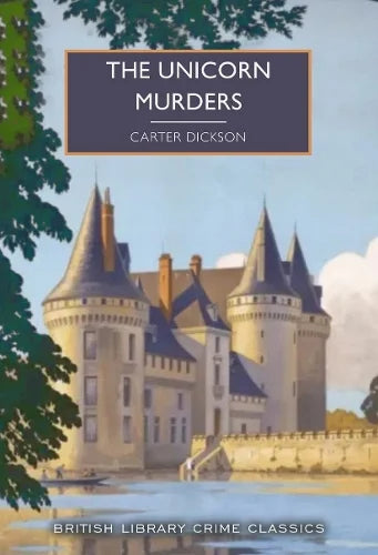 Book cover of 'The Unicorn Murders' by Carter Dickson with a castle illustration and 'British Library Crime Classics' text.
