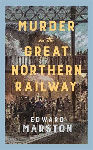 Murder on the Great Northern Railway by Edward Marston (Paperback)