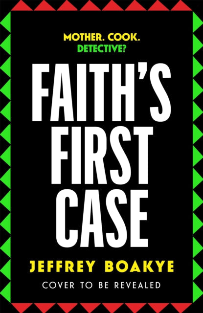 Book Cover of Faith's First Case by Jeffrey Boakye (Hardcover)