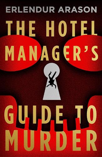 Book Cover of The Hotel Manager's Guide to Murder by Erlendur Arason (Paperback)