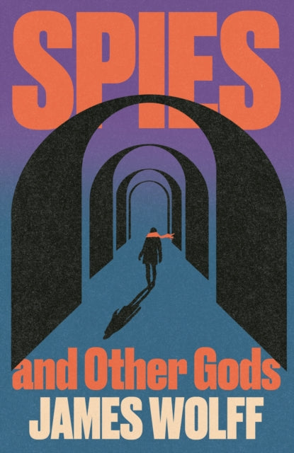 Spies and Other Gods by James Wolff (Hardcover)
