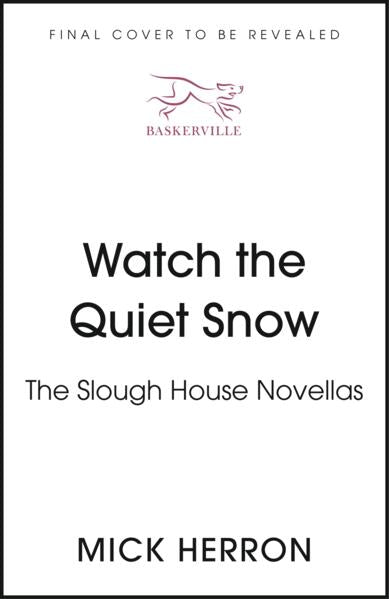 book cover of Watch the Quiet Snow by Mick Herron (Hardcover)
