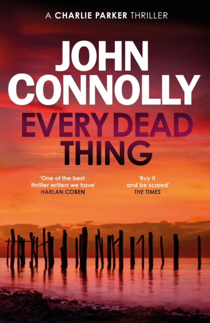 Book cover of 'Every Dead Thing' by John Connolly with a sunset over water and wooden posts.