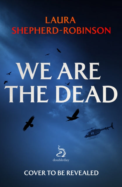 Book Cover of We Are the Dead by Laura Shepherd Robinson (Hardcover)