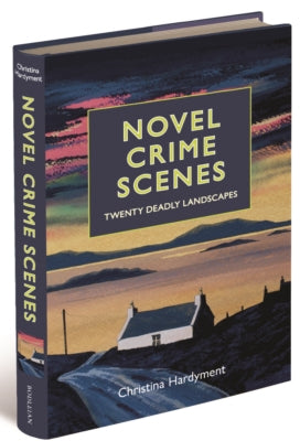 Book titled 'Novel Crime Scenes: Twenty Deadly Landscapes' by Christina Hardyment with a cover design of a landscape.