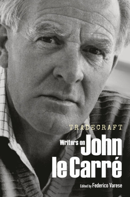 Tradecraft : Writers on John le Carre by Federico Varese - Hardcover book