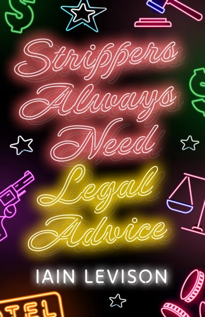Book cover of Strippers Always Need Legal Advice by Iain Levison