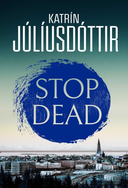 Stop Dead by Katrin Juliusdottir (Paperback)