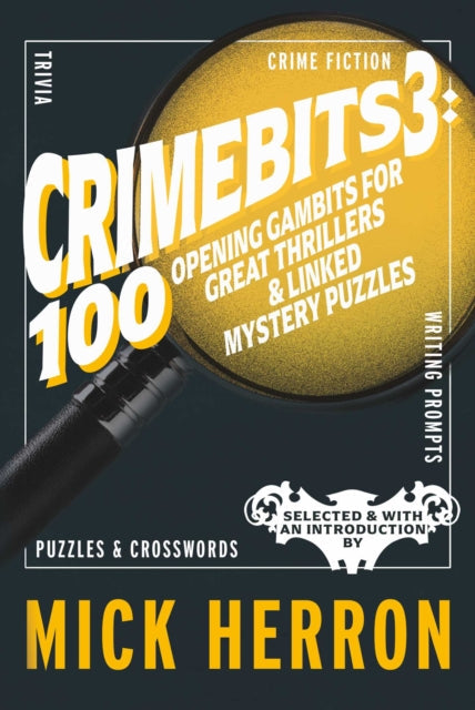 Book Cover of CrimeBits 3: 100 Opening Gambits for Great Thrillers & Linked Mystery Puzzles by Mick Herron (Paperback)